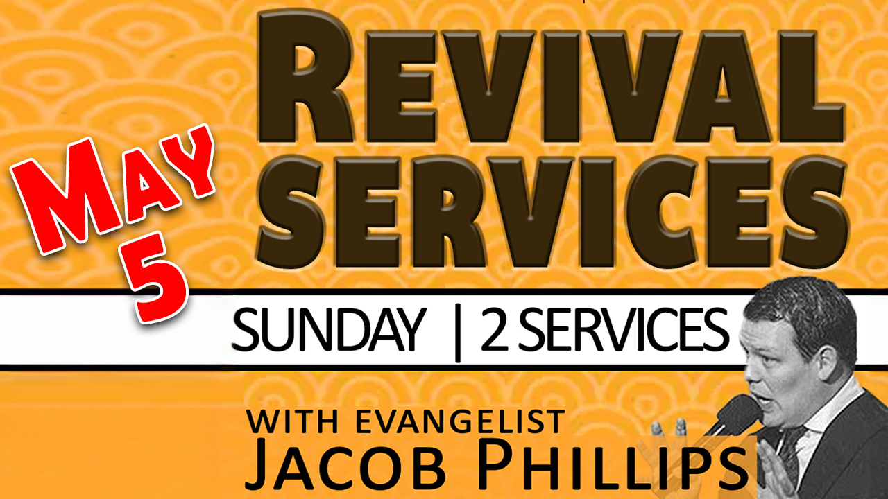 Revival Service w/ Evanglist Jacob Phillips | May 5, 2024